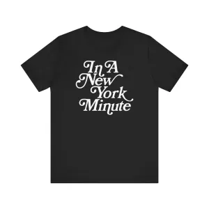 In A New York Minute Unisex black Tee