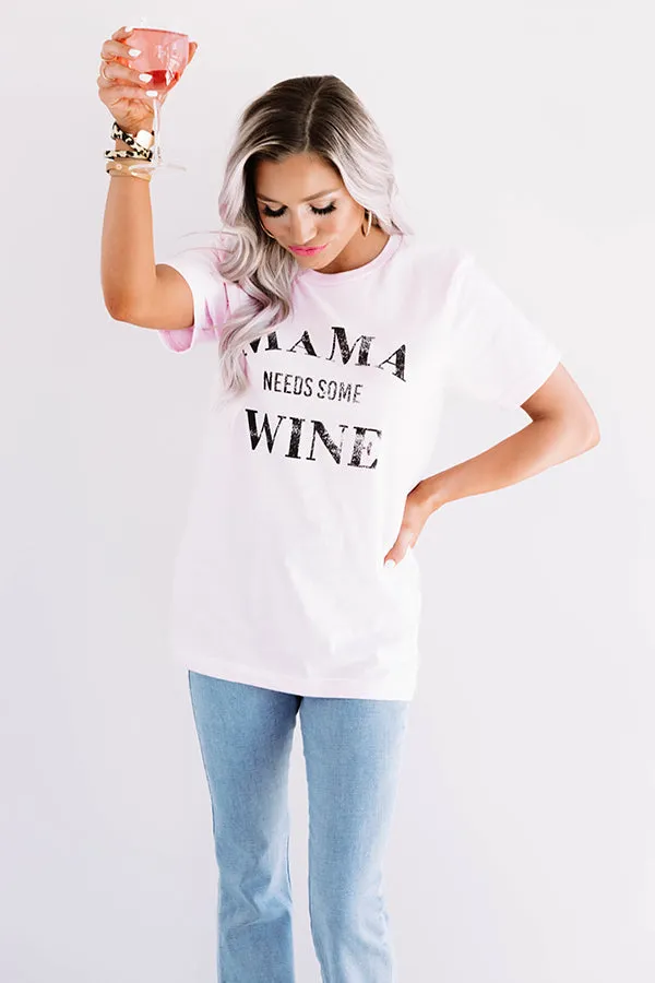 Mama Needs Some Wine Shift Tee in Pink