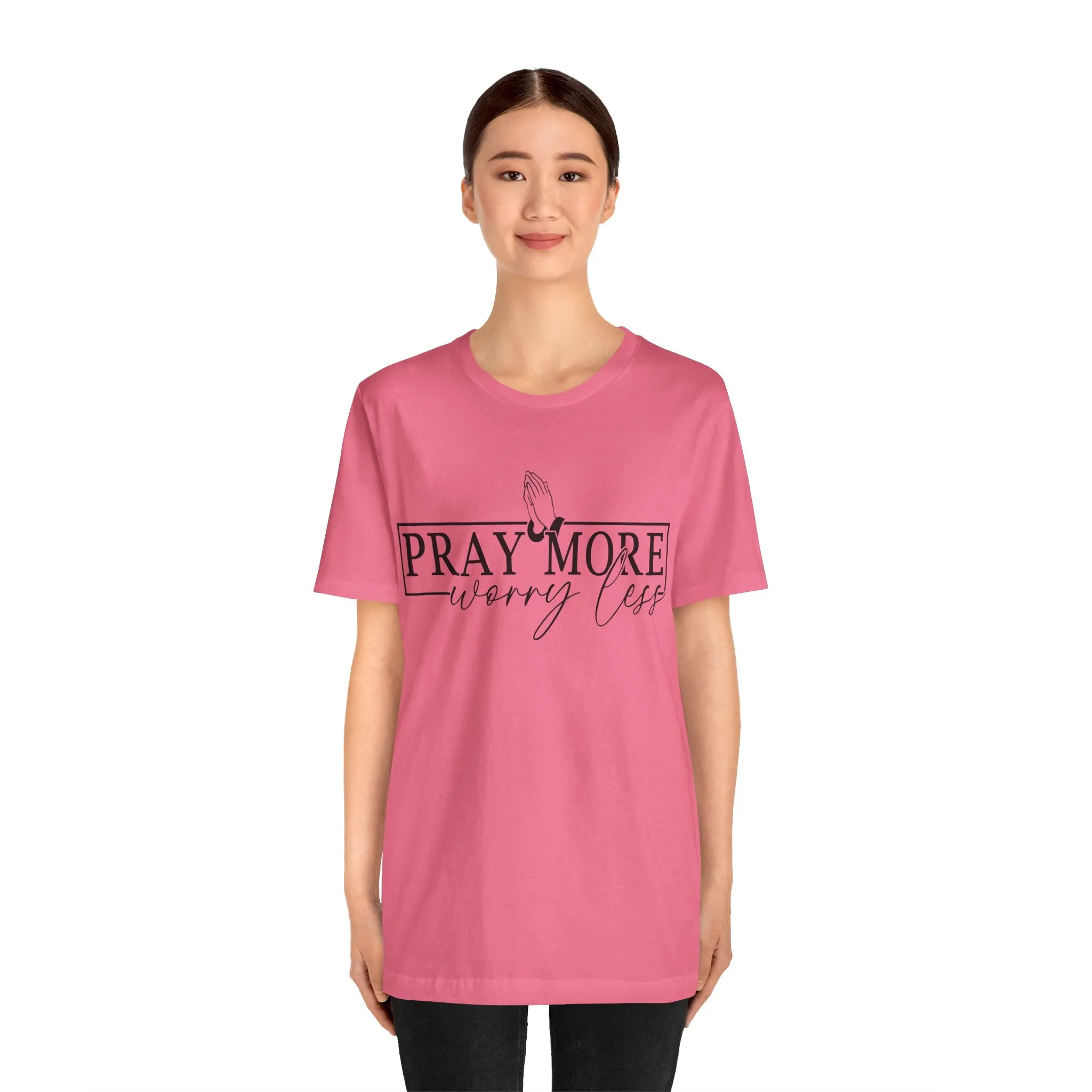 Pray More, Worry Less Tee