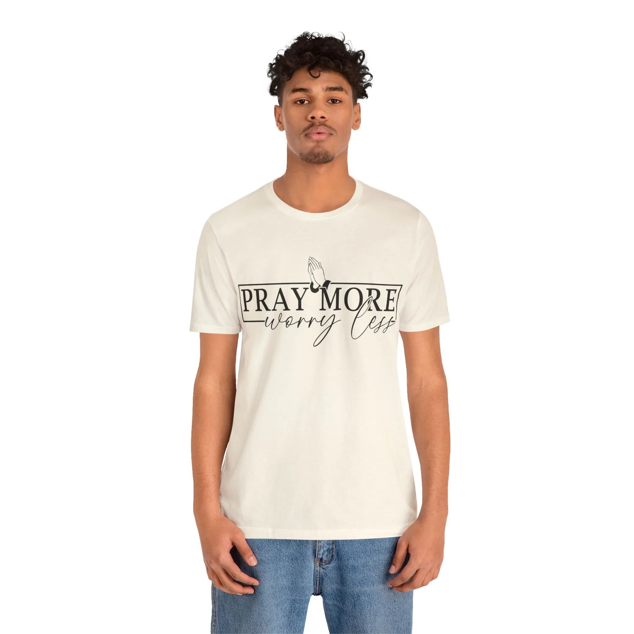 Pray More, Worry Less Tee