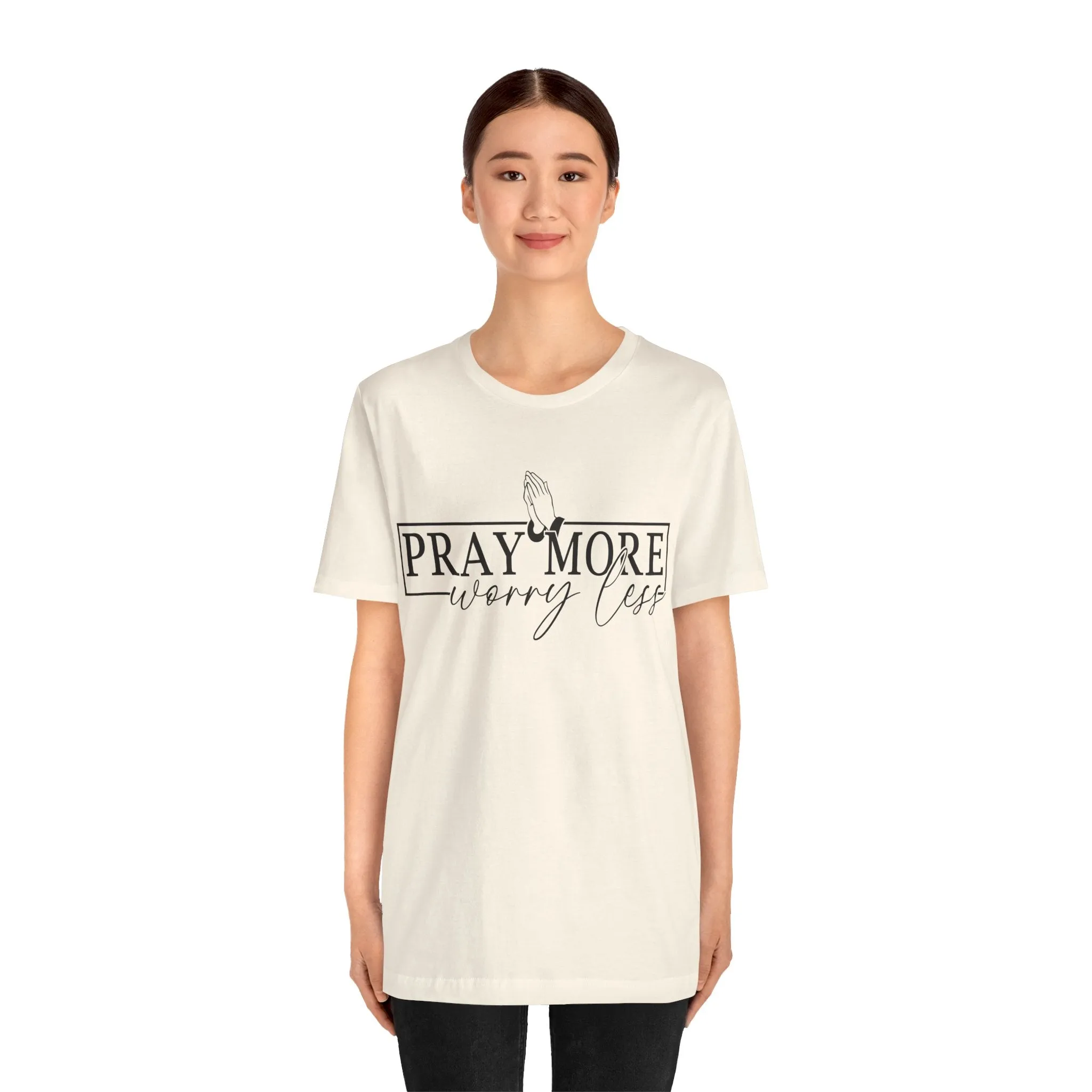 Pray More, Worry Less Tee