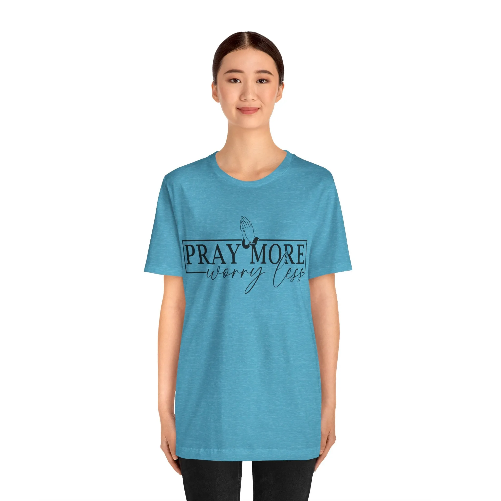 Pray More, Worry Less Tee