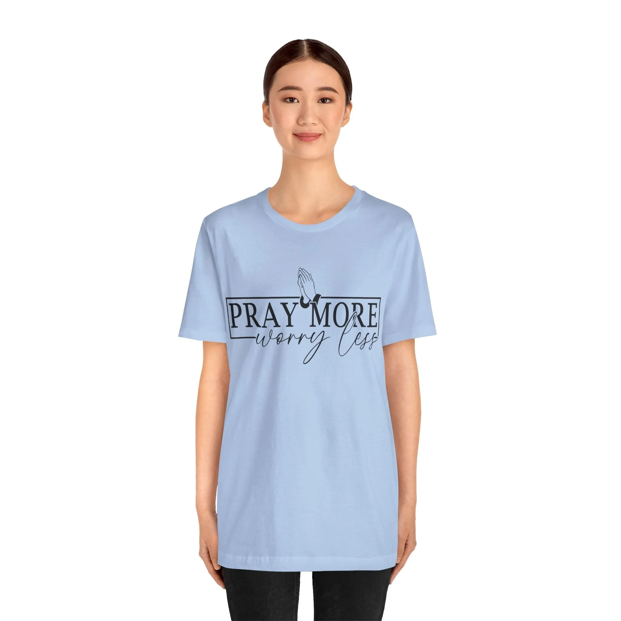 Pray More, Worry Less Tee