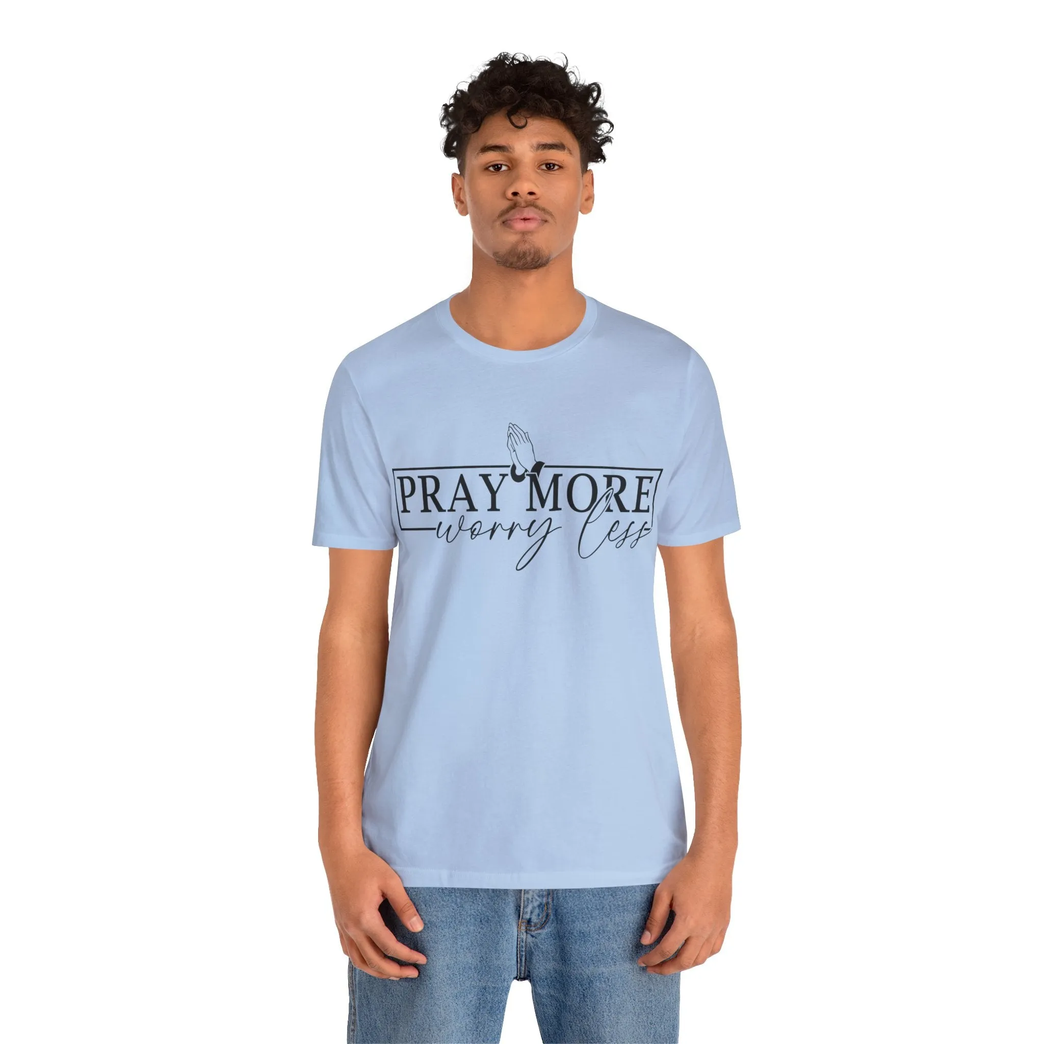 Pray More, Worry Less Tee