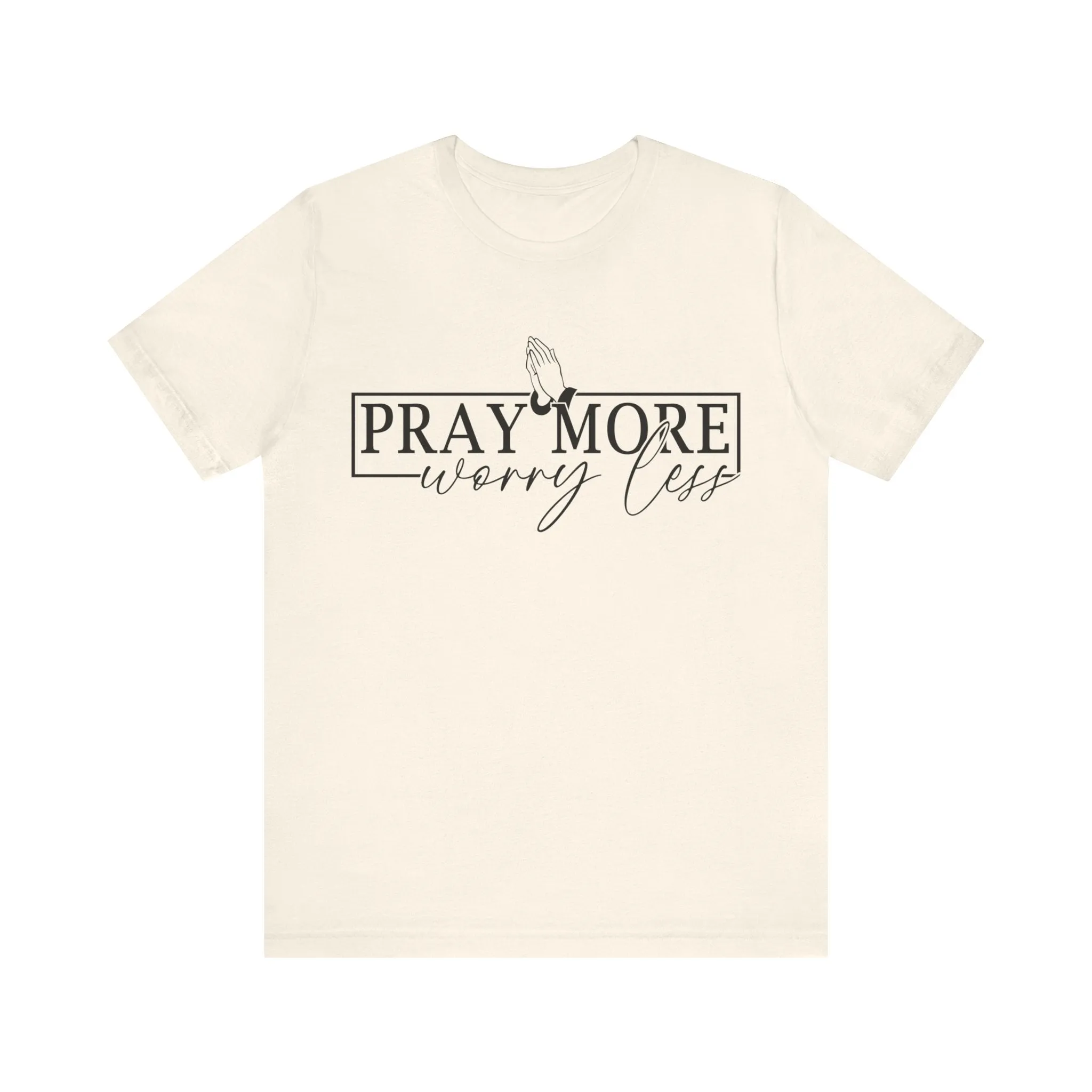 Pray More, Worry Less Tee