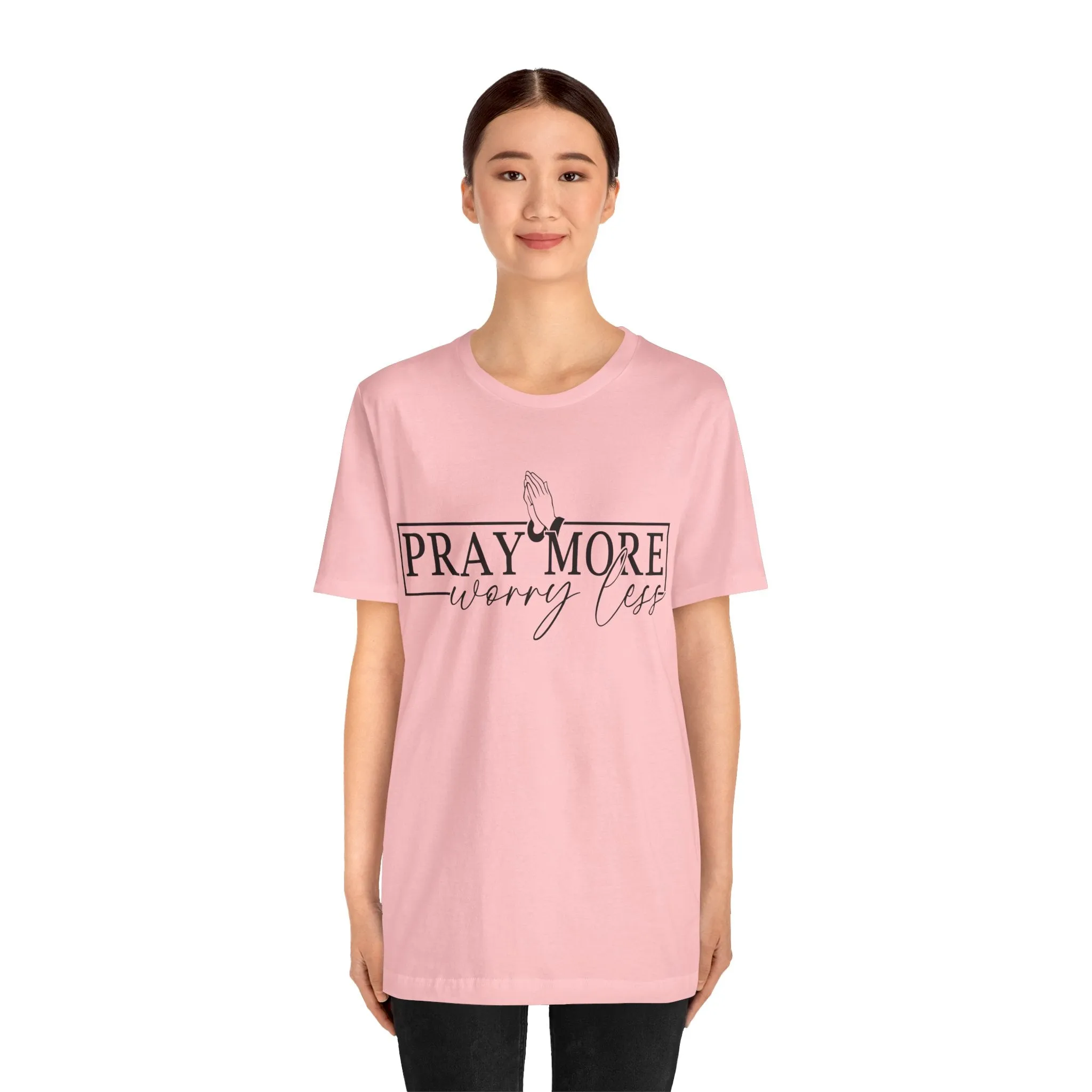 Pray More, Worry Less Tee