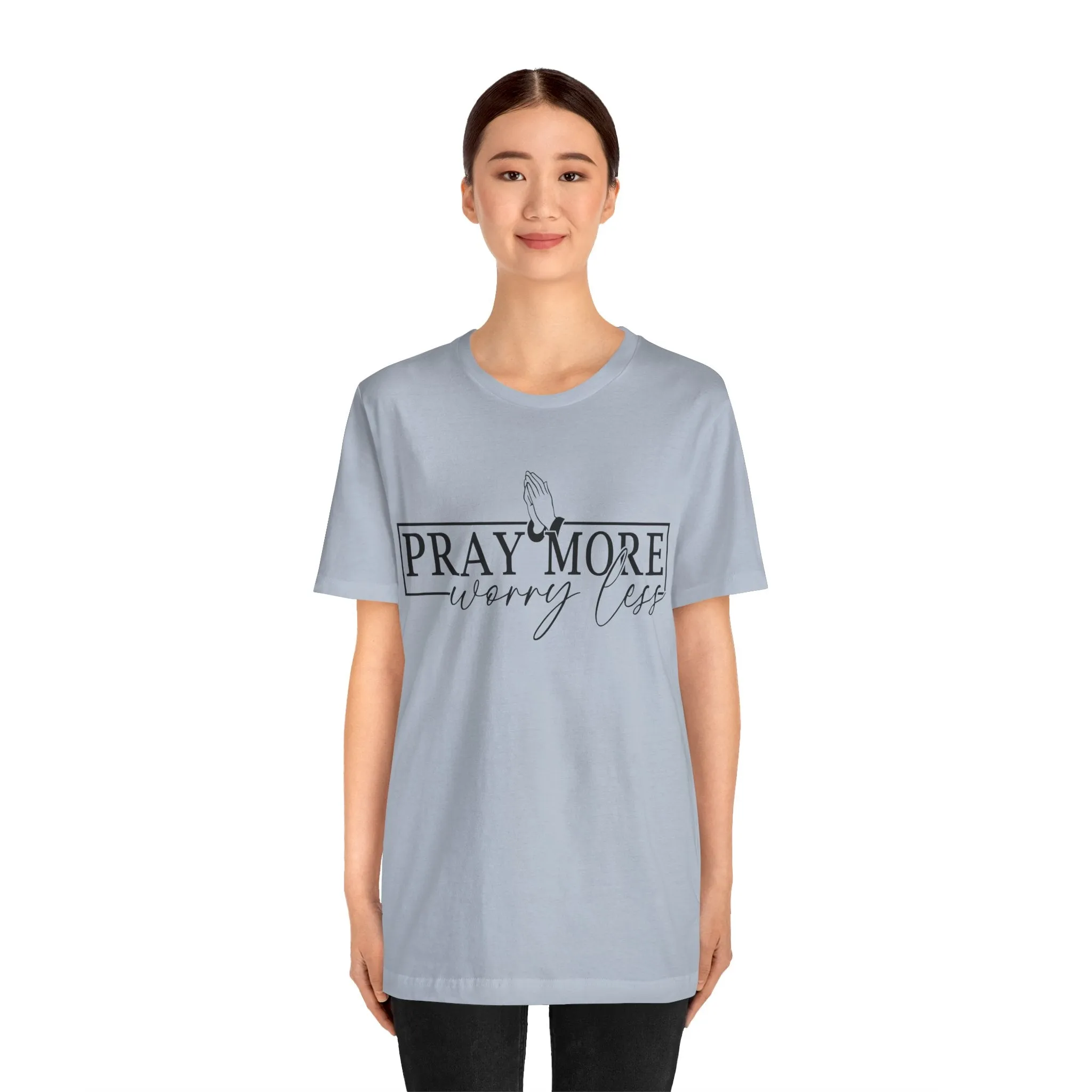 Pray More, Worry Less Tee